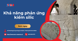 Khả năng phản ứng kiềm silic: Mối nguy cho bê tông cốt thép