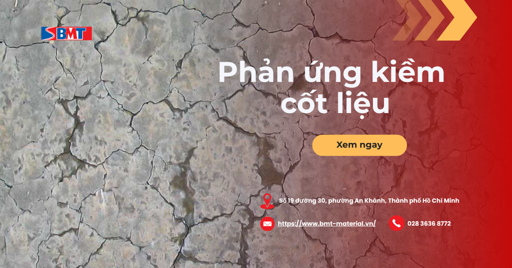 Phản ứng kiềm cốt liệu: Giải pháp kiểm soát cho bê tông hạ tầng