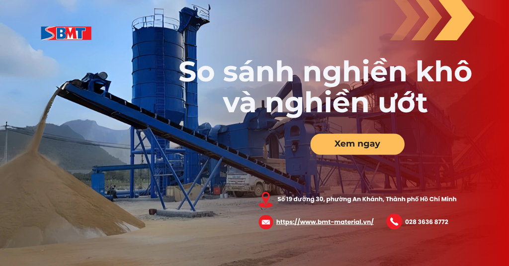 So sánh nghiền khô và nghiền ướt: Giải pháp tối ưu cho vật liệu xây dựng 2026