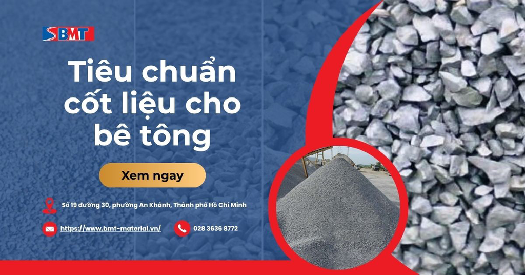 Tiêu chuẩn cốt liệu cho bê tông: Cập nhật TCVN và yêu cầu kỹ thuật
