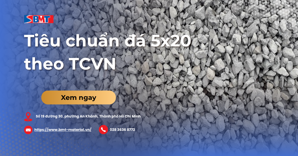 Tiêu chuẩn đá 5x20 theo TCVN. Đá 5x20 dùng cho loại bê tông nào?