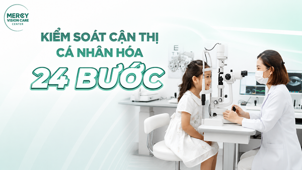 Kiểm Soát Cận Thị Cho Trẻ Em: Quy Trình 24 Bước Cá Nhân Hóa Tại Mercy
