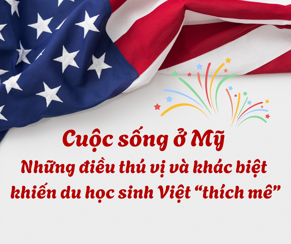 Cuộc sống ở Mỹ – Những điều thú vị và khác biệt khiến du học sinh Việt “thích mê”