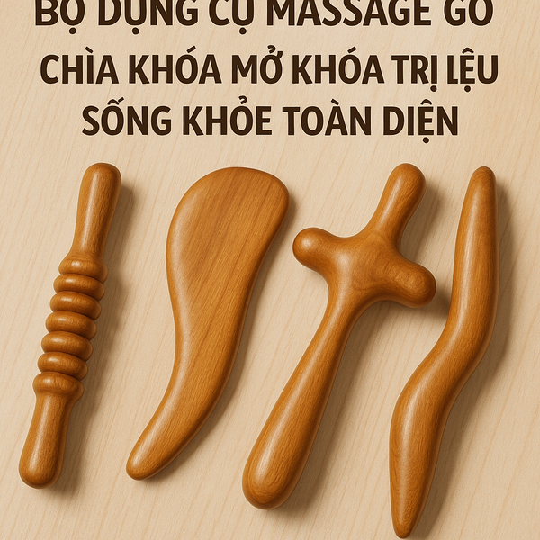 Bộ Dụng Cụ Massage Gỗ: Chìa Khóa Mở Khóa Trị Liệu Tự Nhiên, Sống Khỏe Toàn Diện
