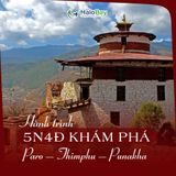 TOUR BHUTAN 5N4Đ – KHÁM PHÁ VƯƠNG QUỐC HẠNH PHÚC GIỮA HIMALAYA