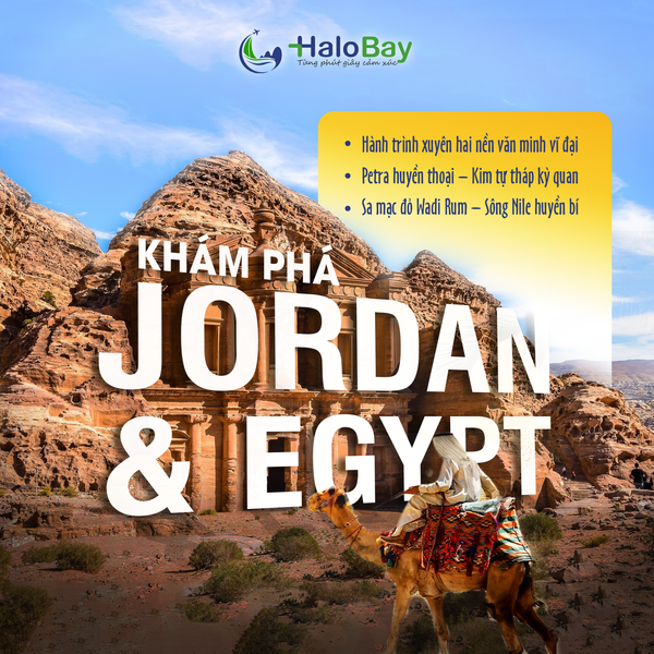Jordan & Ai Cập – Hành Trình Chạm Tới Huyền Thoại Từ Thành Phố Đá Petra Đến Sông Nile Vĩ Đại