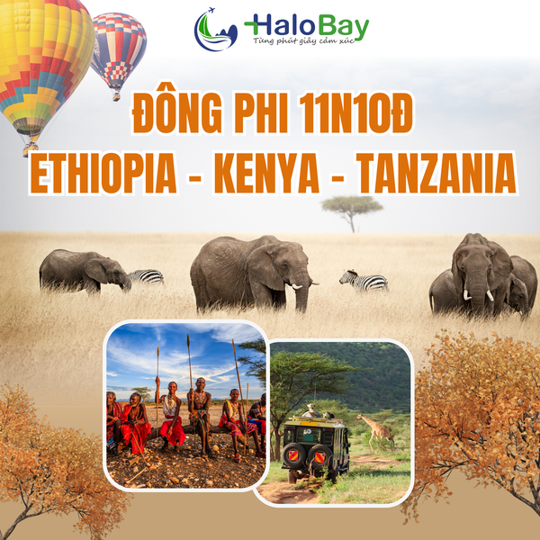 HÀNH TRÌNH HUYỀN THOẠI ĐÔNG PHI – ETHIOPIA – KENYA – TANZANIA