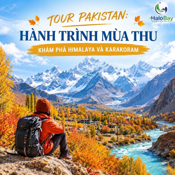 TOUR PAKISTAN: HÀNH TRÌNH MÙA THU KHÁM PHÁ HIMALAYA VÀ KARAKORAM