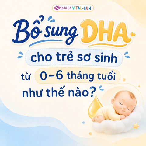 Bổ sung DHA cho trẻ sơ sinh từ 0–6 tháng tuổi như thế nào?