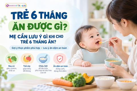 Trẻ 6 tháng ăn được gì? Mẹ cần lưu ý gì khi cho trẻ 6 tháng ăn?
