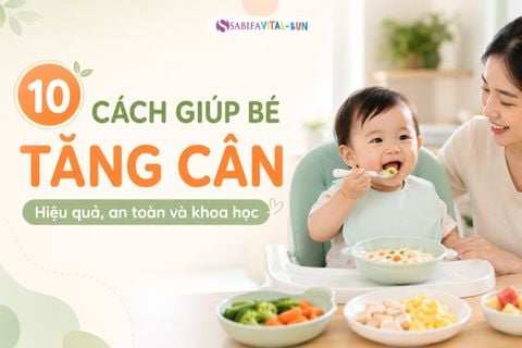 10 cách giúp bé tăng cân hiệu quả, an toàn và khoa học