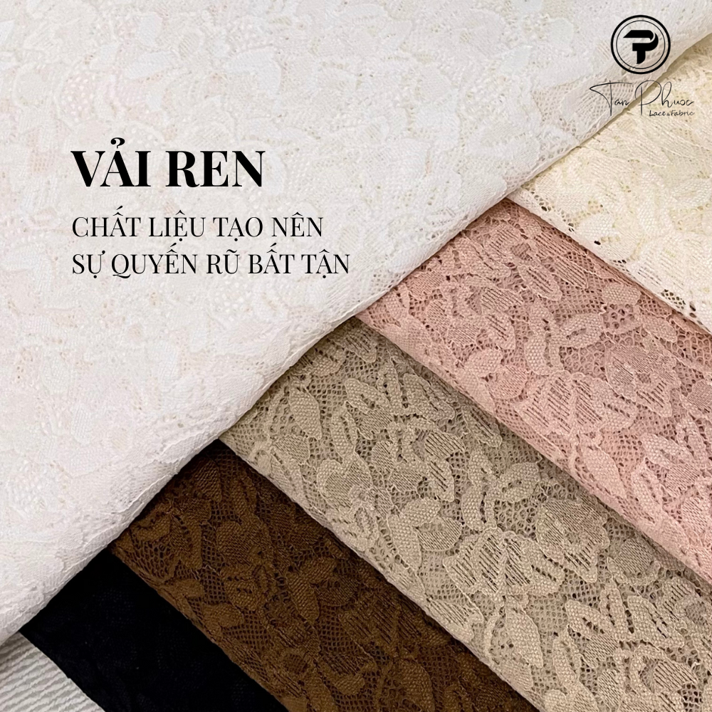 VẢI REN – CHẤT LIỆU TẠO NÊN SỰ QUYẾN RŨ BẤT TẬN