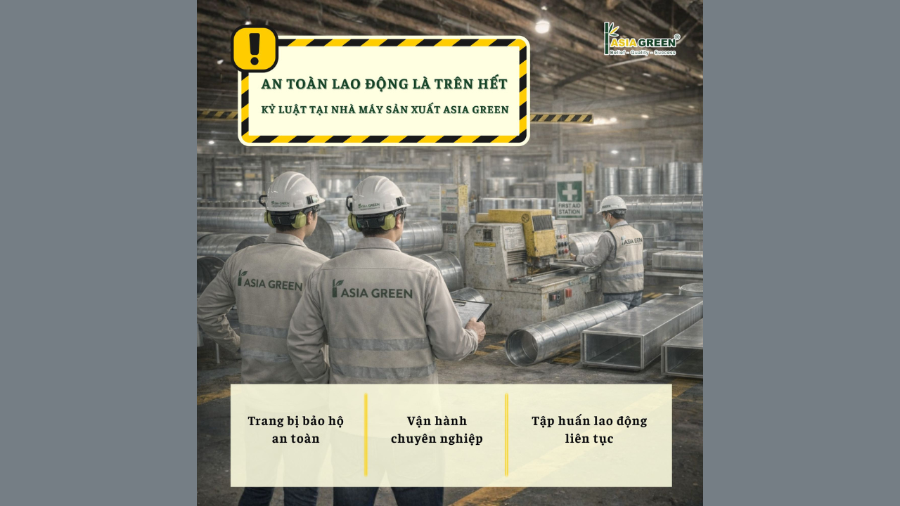 An Toàn Lao Động Tại Asia Green: Kỷ Luật Tạo Nên Chất Lượng