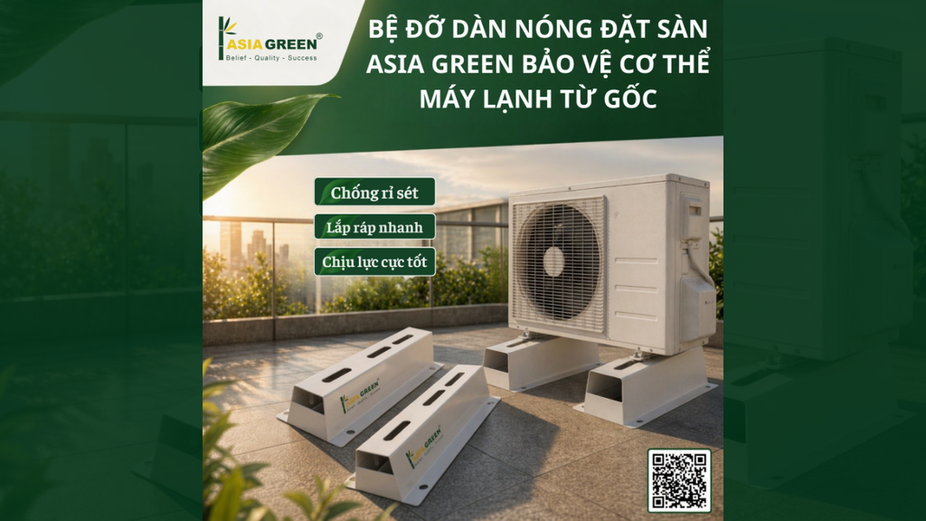 Bệ Đỡ Dàn Nóng Đặt Sàn Asia Green: Giải Pháp Bảo Vệ Máy Lạnh Từ Gốc