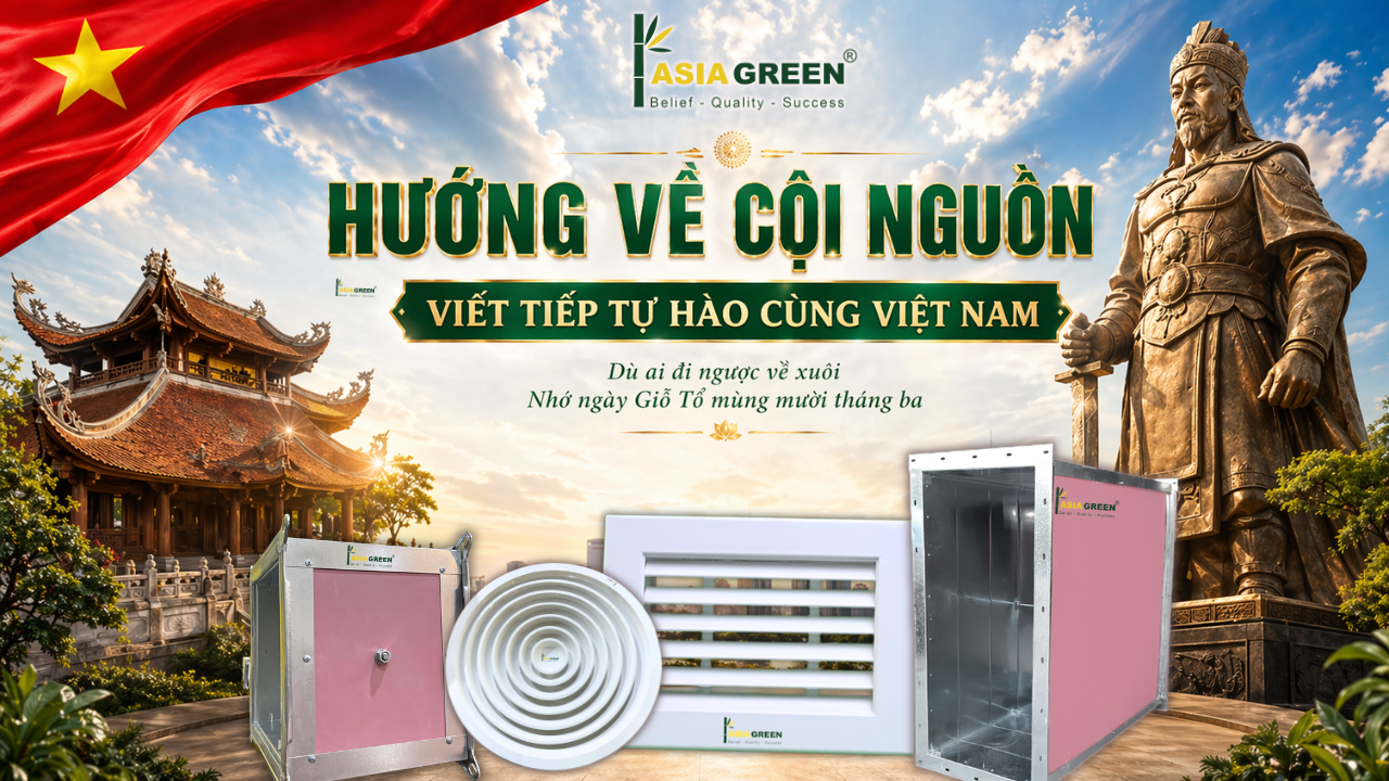 Hướng Về Cội Nguồn – Asia Green Viết Tiếp Tự Hào Thương Hiệu Việt