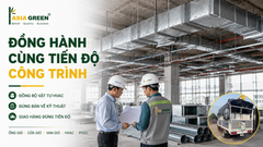 Asia Green Đồng Hành Cùng Tiến Độ Công Trình HVAC/PCCC