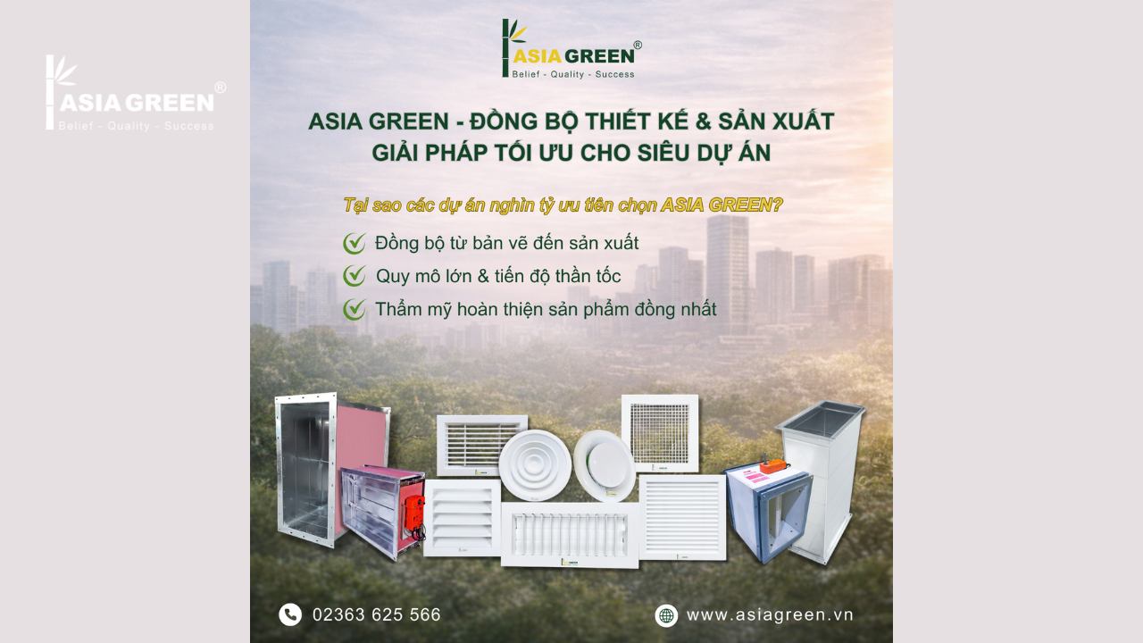ASIA GREEN - Giải Pháp Đồng Bộ Thiết Kế & Sản Xuất HVAC Cho Siêu Dự Án