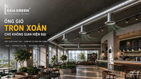 Ống Gió Tròn Xoắn Cho Công Trình Hiện Đại | Asia Green