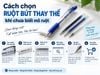 Cách chọn ruột bút thay thế khi chưa biết mã ruột