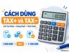 Cách dùng TAX+ và TAX− trên máy tính văn phòng