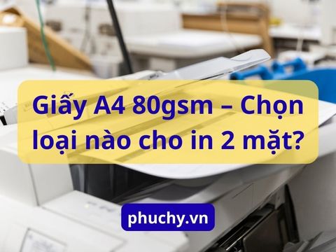 Giấy A4 80gsm – Chọn loại nào tối ưu cho in 2 mặt?