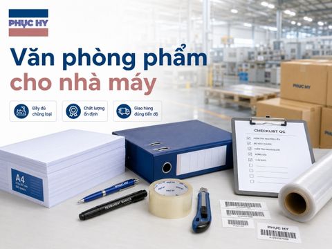 Văn phòng phẩm cho công ty sản xuất, nhà máy gồm những gì?