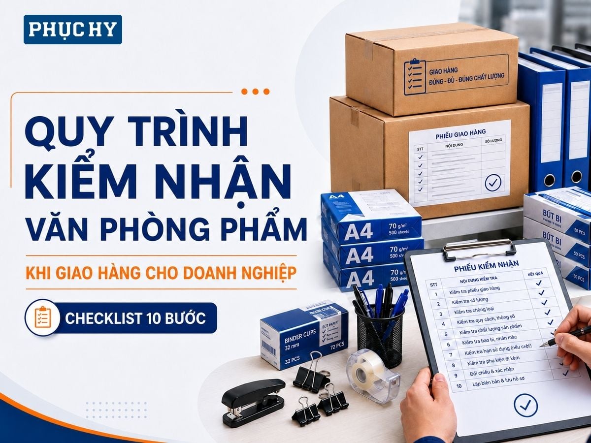 Tổng quan quy trình kiểm nhận văn phòng phẩm gồm 10 bước