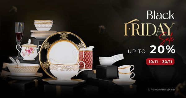 Black Friday, Your Time to Shop | Ưu đãi lên đến 20% cho hơn 100 sản phẩm sứ Nhật cao cấp Noritake.