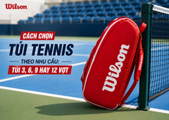 Cách chọn túi tennis theo nhu cầu: Túi 3, 6, 9 hay 12 vợt phù hợp với bạn?