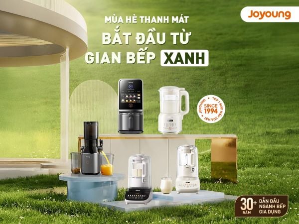 Chọn Joyoung - Trọn quy trình khởi đầu xanh