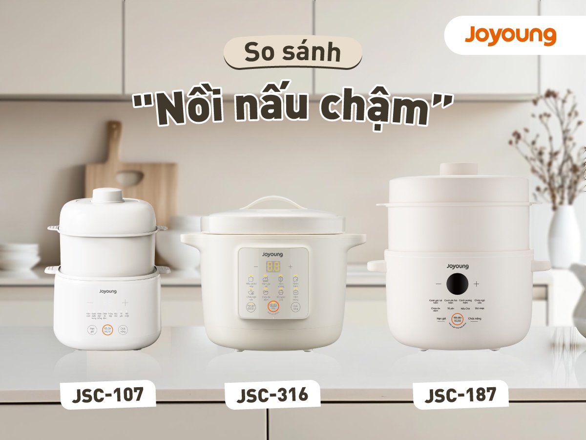 So sánh nồi nấu chậm Joyoung JSC-316, JSC-107 và JSC-187