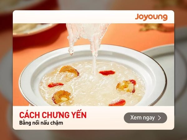 Cách chưng yến bằng nồi nấu chậm Joyoung giữ trọn dưỡng chất