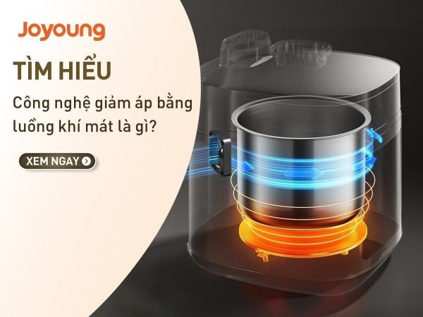 Giảm áp bằng luồng khí mát ở nồi cơm áp suất Joyoung có gì nổi bật