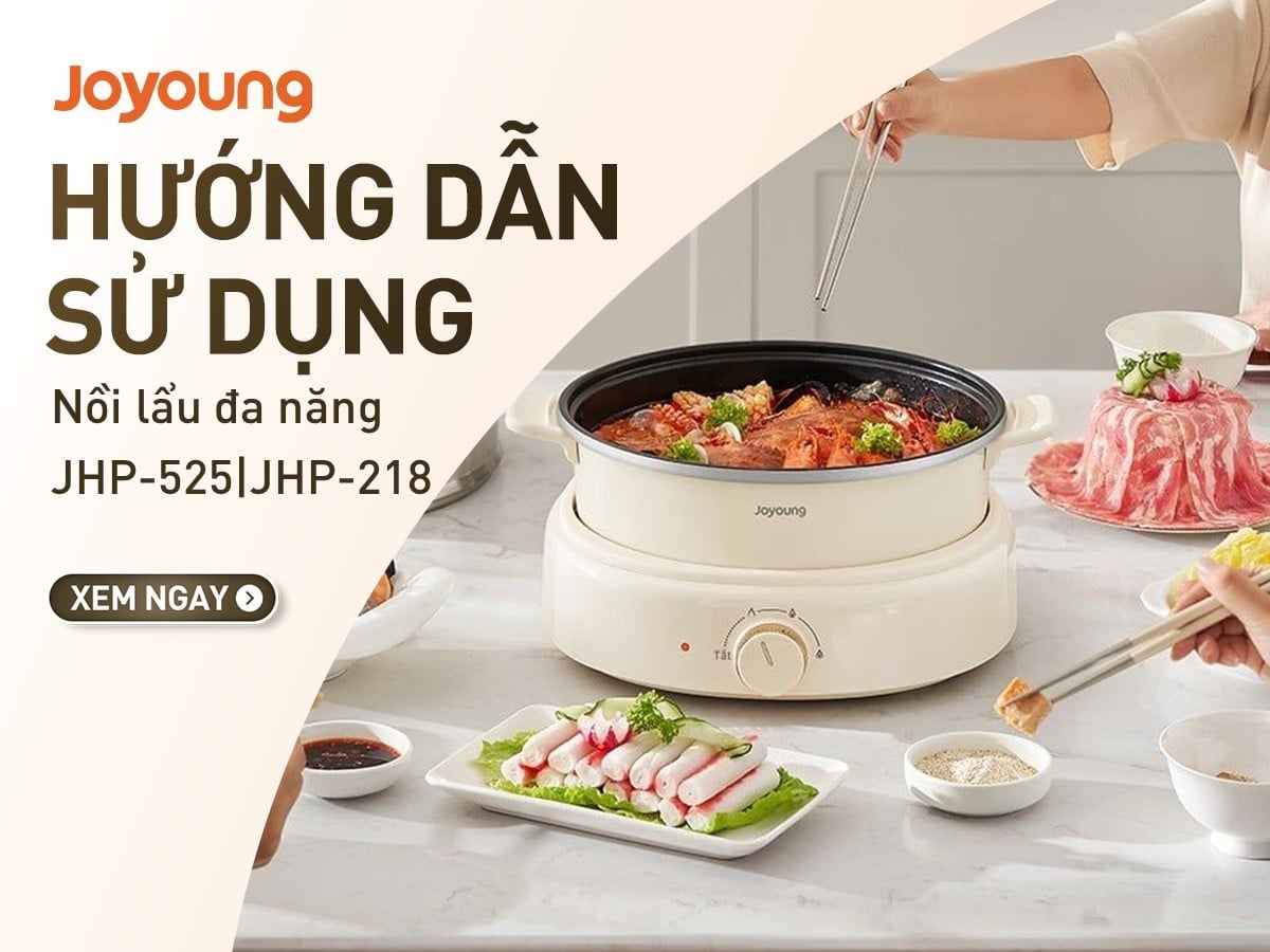 Hướng dẫn sử dụng nồi lẩu đa năng JHP-218 và JHP-525