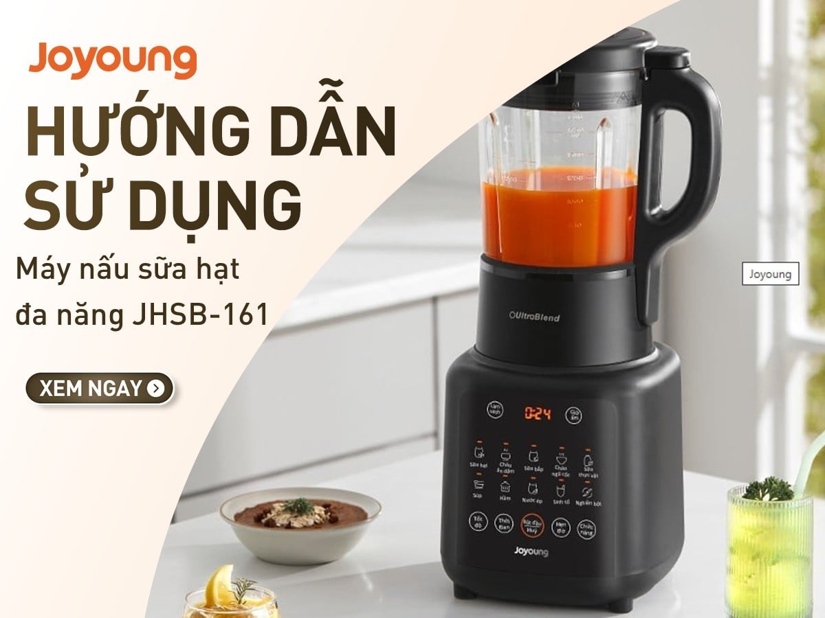 Hướng dẫn cách sử dụng máy nấu sữa hạt Joyoung JHSB-161