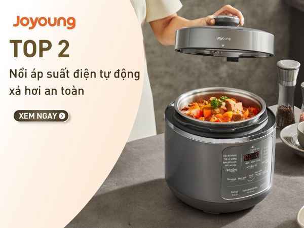 Top 2 nồi áp suất tự xả hơi Joyoung an toàn