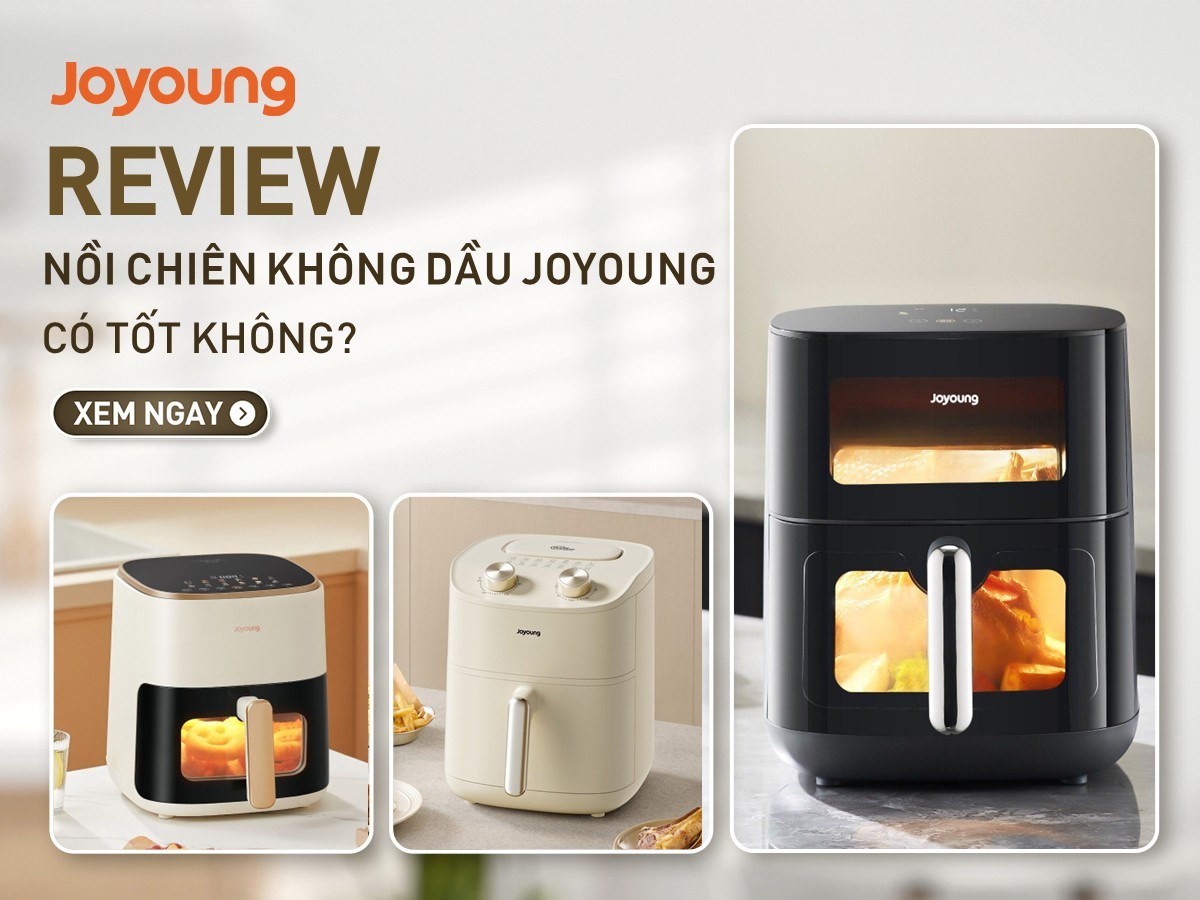 Nồi chiên không dầu Joyoung có tốt không?