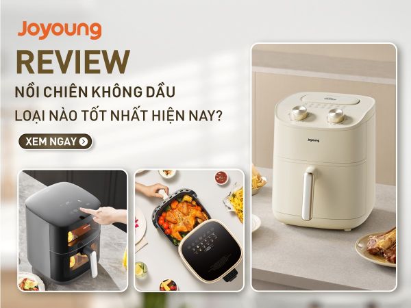 Nên mua nồi chiên không dầu nào tốt nhất hiện nay?