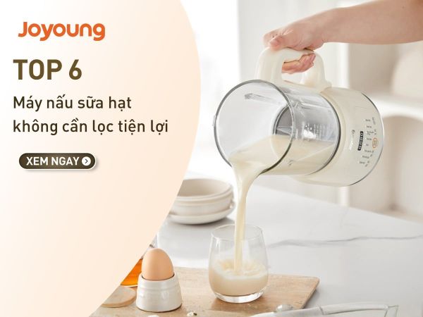 Máy nấu sữa hạt không cần lọc tiện lợi, chất lượng nhất