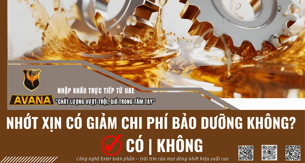 NHỚT “XỊN” CÓ GIÚP GIẢM CHI PHÍ BẢO DƯỠNG KHÔNG?