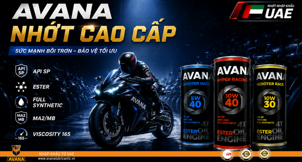 AVANA NHỚT CAO CẤP UAE – CHẤT LƯỢNG QUỐC TẾ, HIỆU NĂNG VƯỢT TRỘI