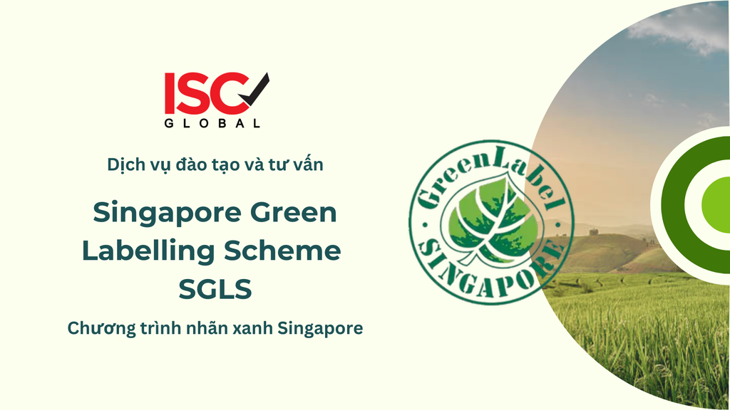 Dịch vụ Tư vấn Tiêu chuẩn SGLS – “Chứng nhận xanh” giúp tăng giá trị sản phẩm & uy tín bền vững