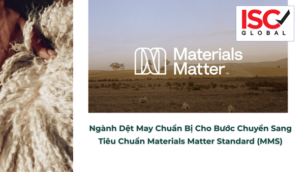 Ngành Dệt May Chuẩn Bị Cho Bước Chuyển Sang Tiêu Chuẩn Materials Matter Standard (MMS)