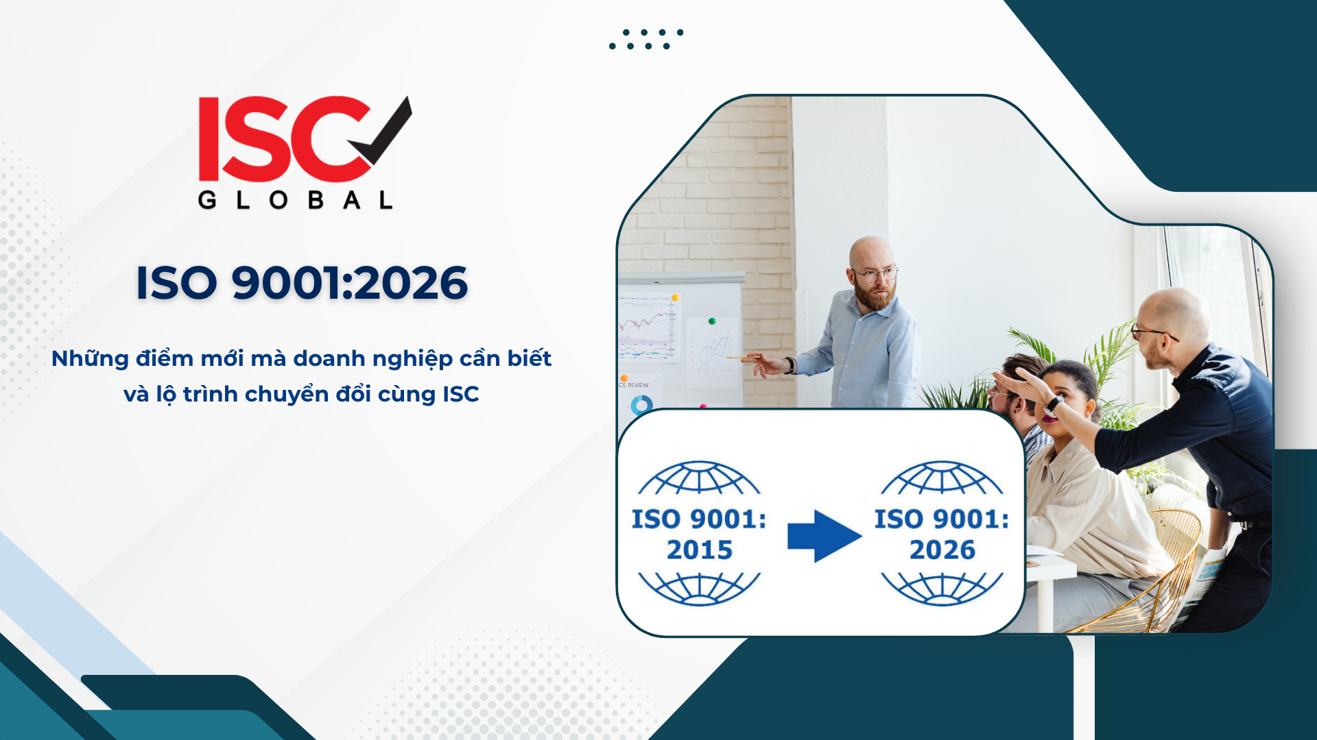 ISO 9001:2026 CHÍNH THỨC CẬP NHẬT: NHỮNG ĐIỂM MỚI DOANH NGHIỆP CẦN BIẾT & LỘ TRÌNH CHUYỂN ĐỔI CÙNG ISC