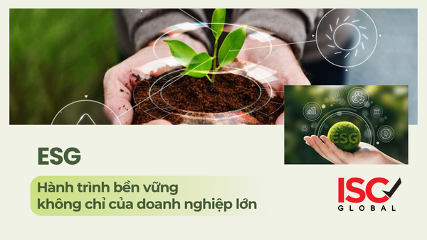 ESG – Hành trình bền vững không chỉ của doanh nghiệp lớn