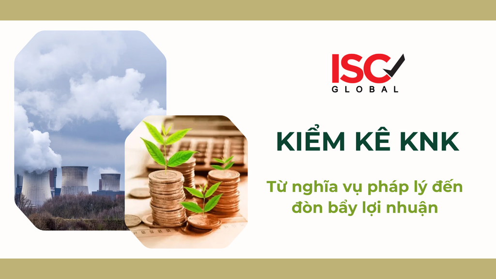 Từ Kiểm kê Khí nhà kính (KNK) đến Tối ưu hóa chi phí: Biến áp lực môi trường thành Lợi nhuận ròng