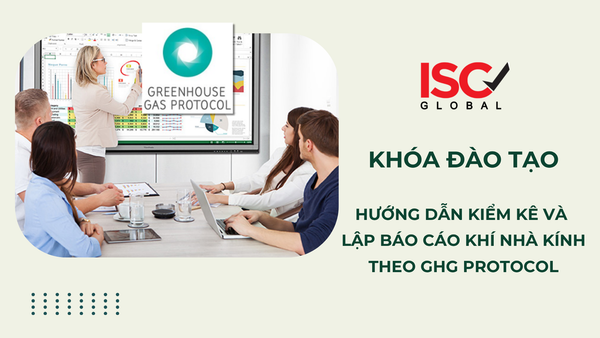 Khóa Đào Tạo Hướng Dẫn Kiểm Kê Và Lập Báo Cáo Khí Nhà Kính Theo Chuẩn GHG Protocol