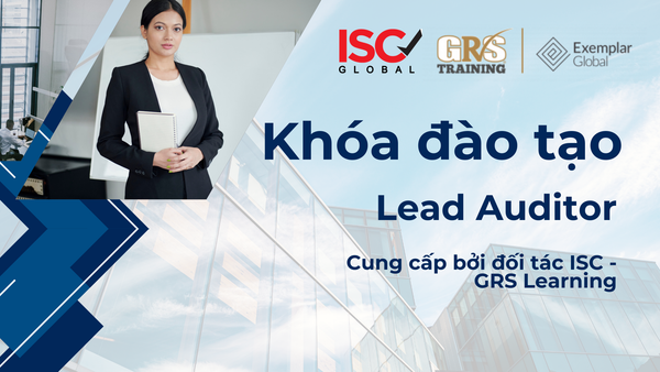 Khóa đào tạo Chuyên Gia Đánh Giá Trưởng (Lead Auditor) Chuẩn Quốc Tế - Học thông qua nền tảng trực tuyến GRS Learning