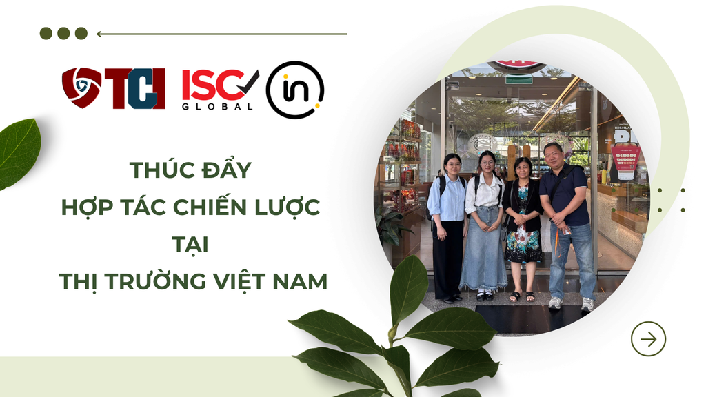 TCI/ISC VIỆT NAM VÀ INTERTEK HONG KONG: TĂNG CƯỜNG HỢP TÁC HƯỚNG TỚI CHẤT LƯỢNG VÀ PHÁT TRIỂN BỀN VỮNG