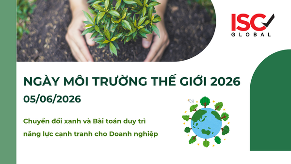Ngày Môi trường Thế giới 2026: Chuyển đổi xanh và Bài toán duy trì năng lực cạnh tranh cho Doanh nghiệp